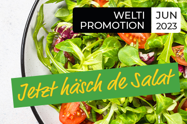 Welti Promo Juni - Jetzt häsch de Salat